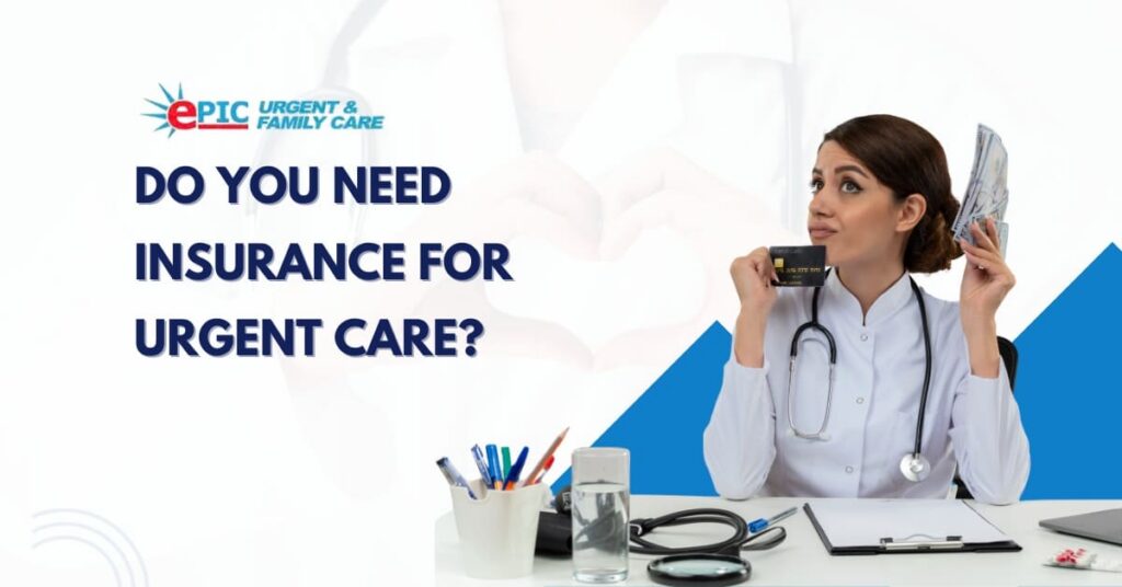Do You Need Insurance for Urgent Care?