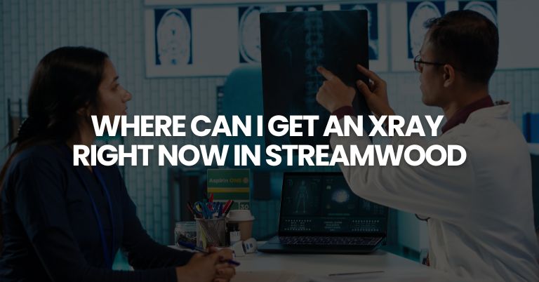 Where Can I Get an X-Ray Right Now in Streamwood?